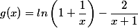 g(x)=ln\left(1+\dfrac{1}{x}\right)-\dfrac{2}{x+1}
